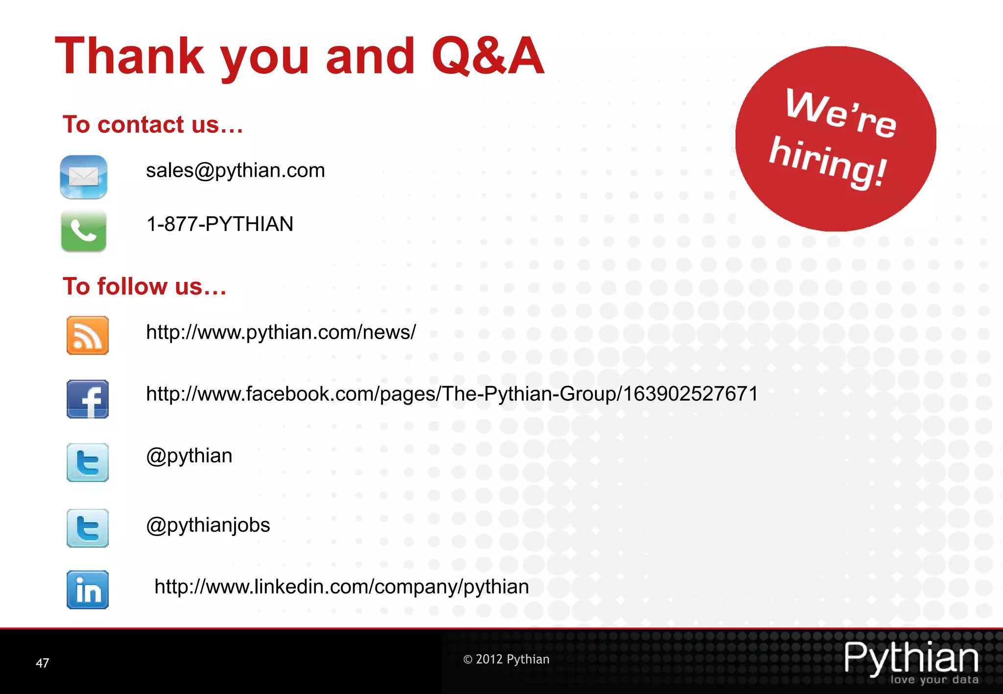 Thank you and Q&A To contact us… sales@pythian.com 1-877-PYTHIAN To follow us… http://www.pythian.com/news/ http://www.facebook.com/pages/The-Pythian-Group/163902527671 @pythian @pythianjobs http://www.linkedin.com/company/pythian 47 © 2012 Pythian 