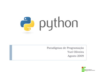 Paradigmas de Programação Yuri Oliveira Agosto 2009 