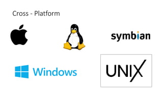 Cross - Platform
 