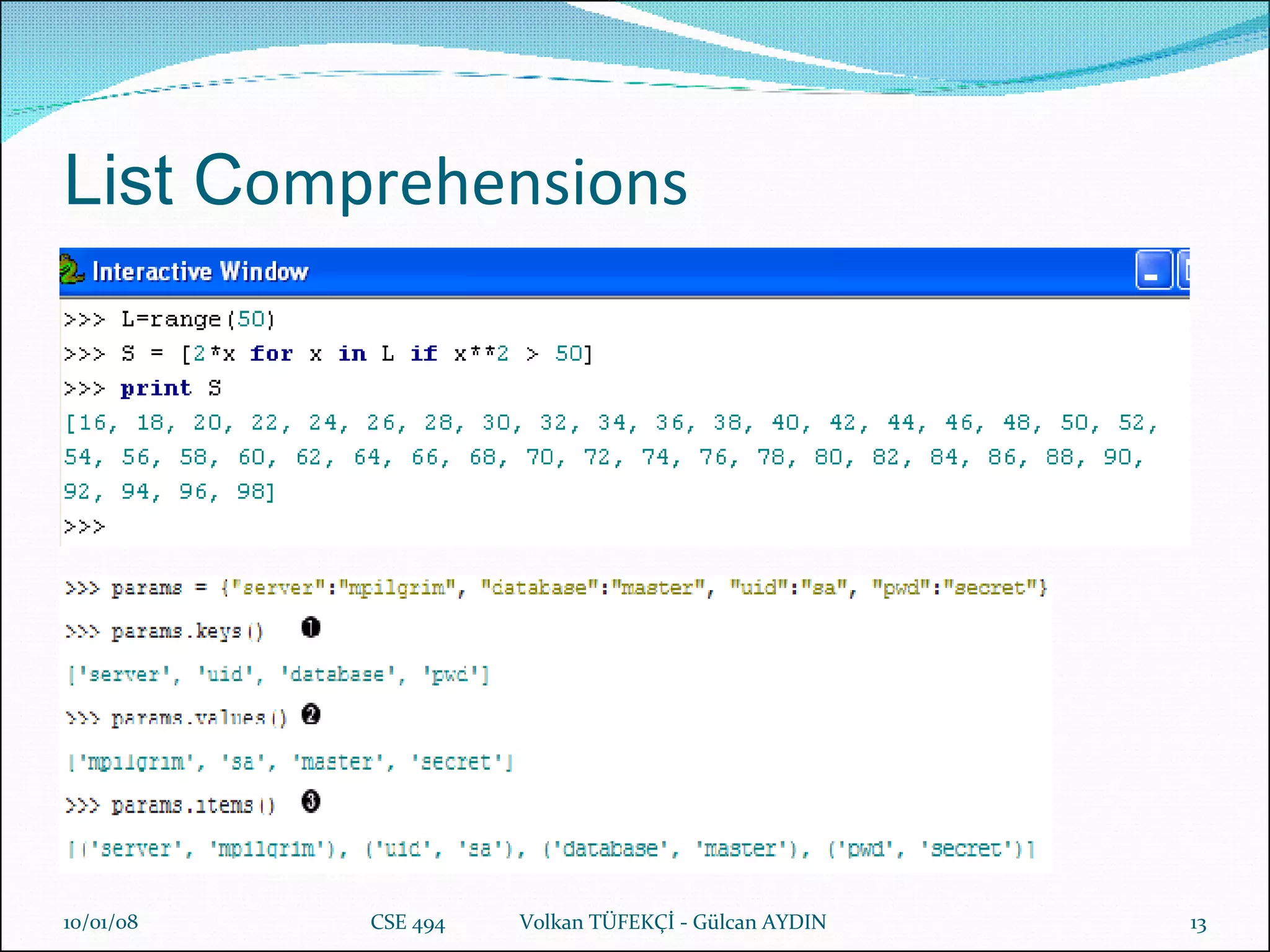 List C omprehension s 29/05/09 CSE 494  Volkan TÜFEKÇİ - Gülcan AYDIN 