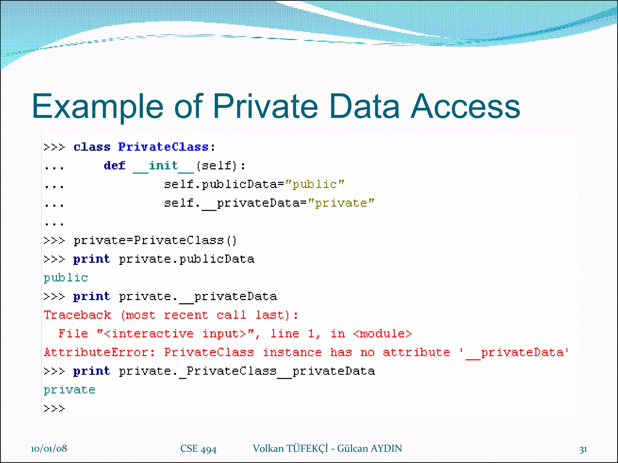 Example of Private Data Access 29/05/09 CSE 494  Volkan TÜFEKÇİ - Gülcan AYDIN 