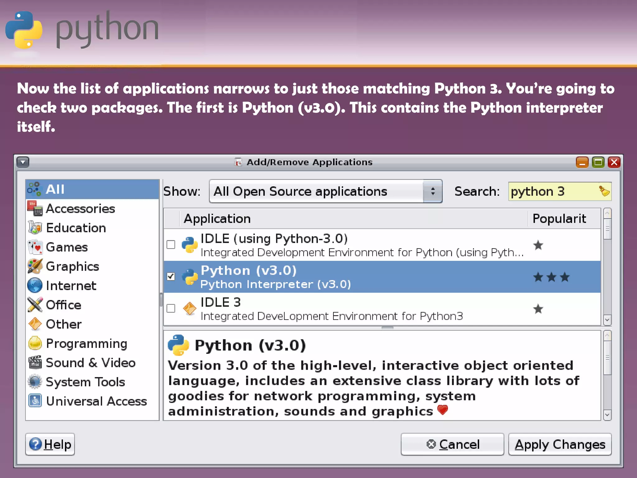 Now the list of applications narrows to just those matching Python 3. You’re going to
check two packages. The first is Python (v3.0). This contains the Python interpreter
itself.
 