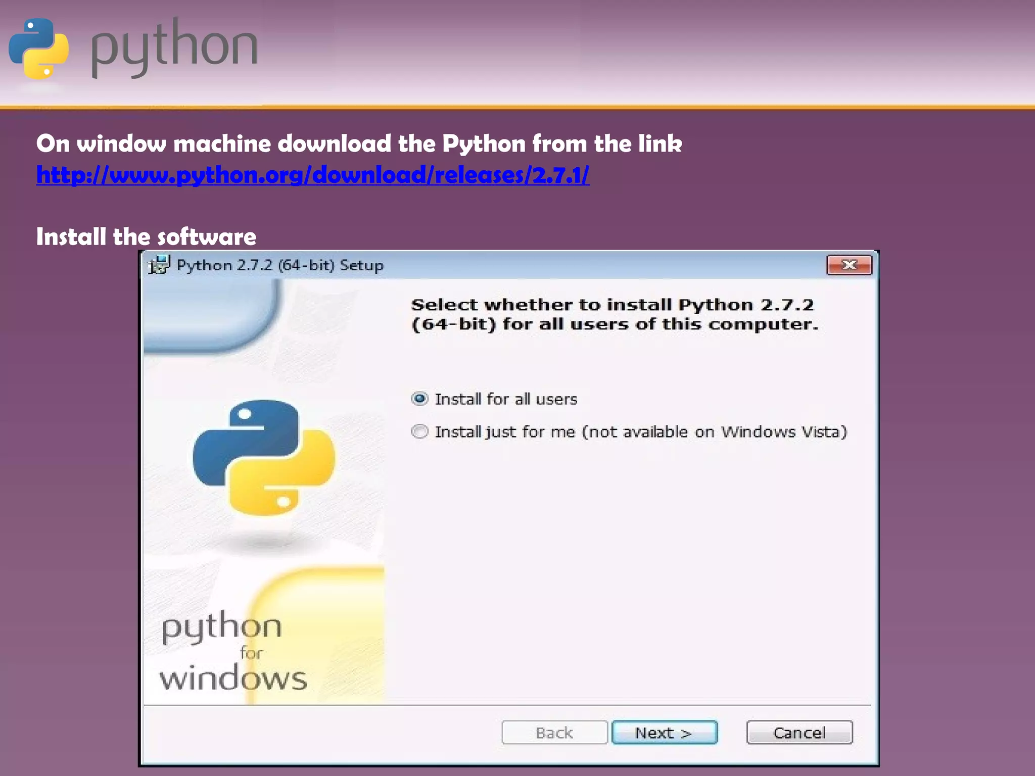 On window machine download the Python from the link
http://www.python.org/download/releases/2.7.1/

Install the software
 