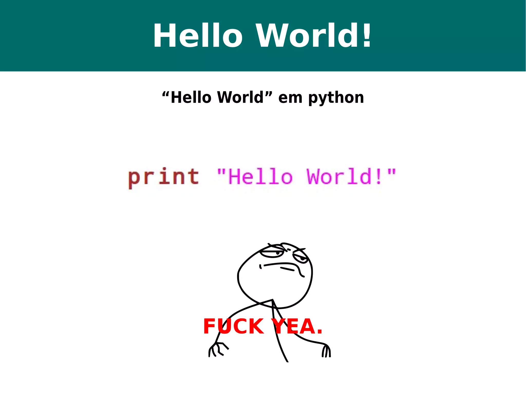 Hello World! 
“Hello World” em python 
 