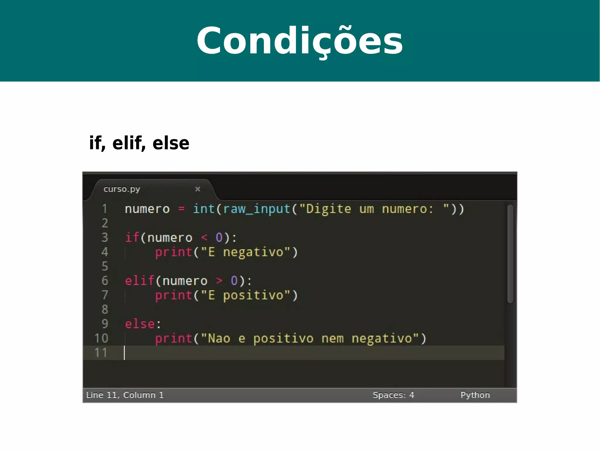 Condições 
if, elif, else 
 