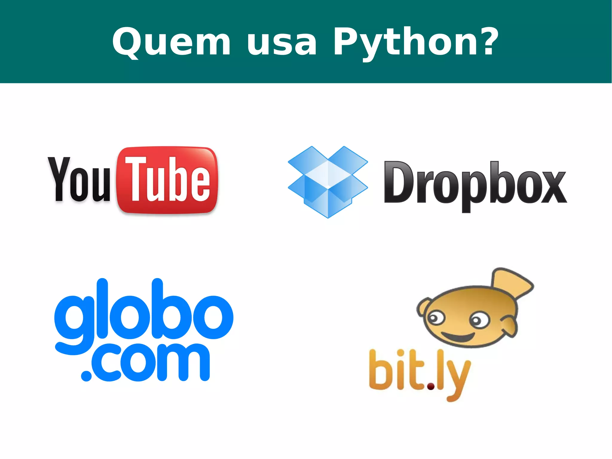 Quem usa Python? 
 
