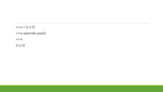 >>>x = [1.2.3]
>>>x.append(x.pop())
>>>x
[1,2,3]
 