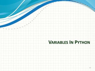 VARIABLES IN PYTHON
25
 