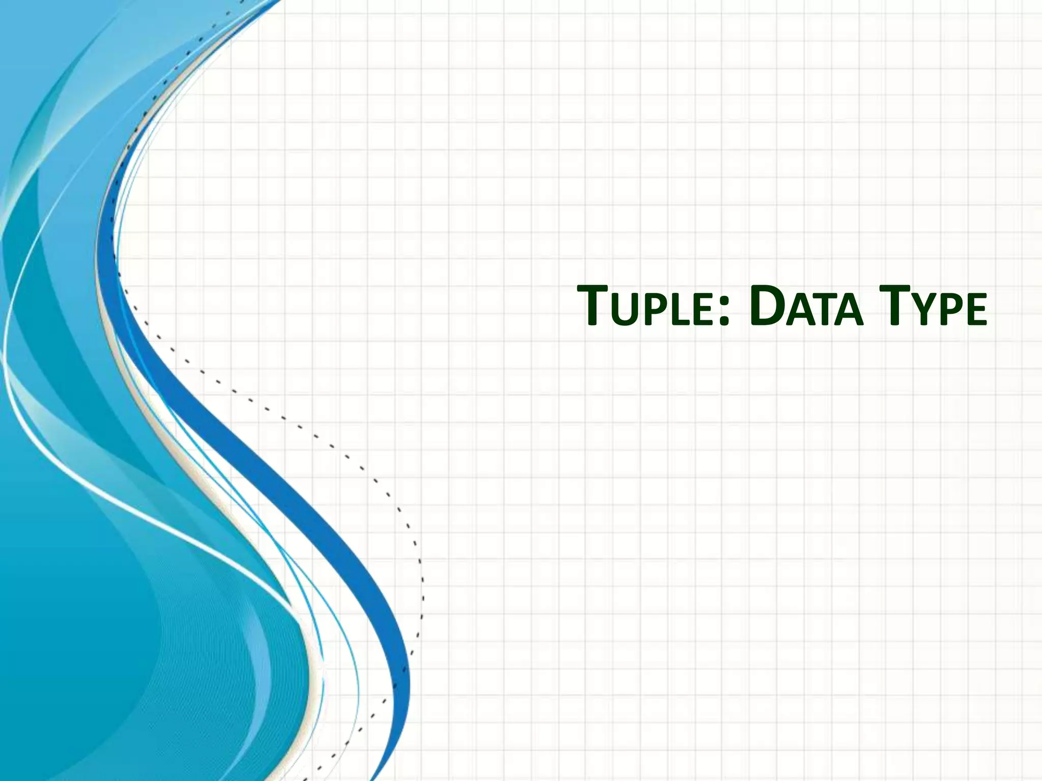 TUPLE: DATA TYPE
 