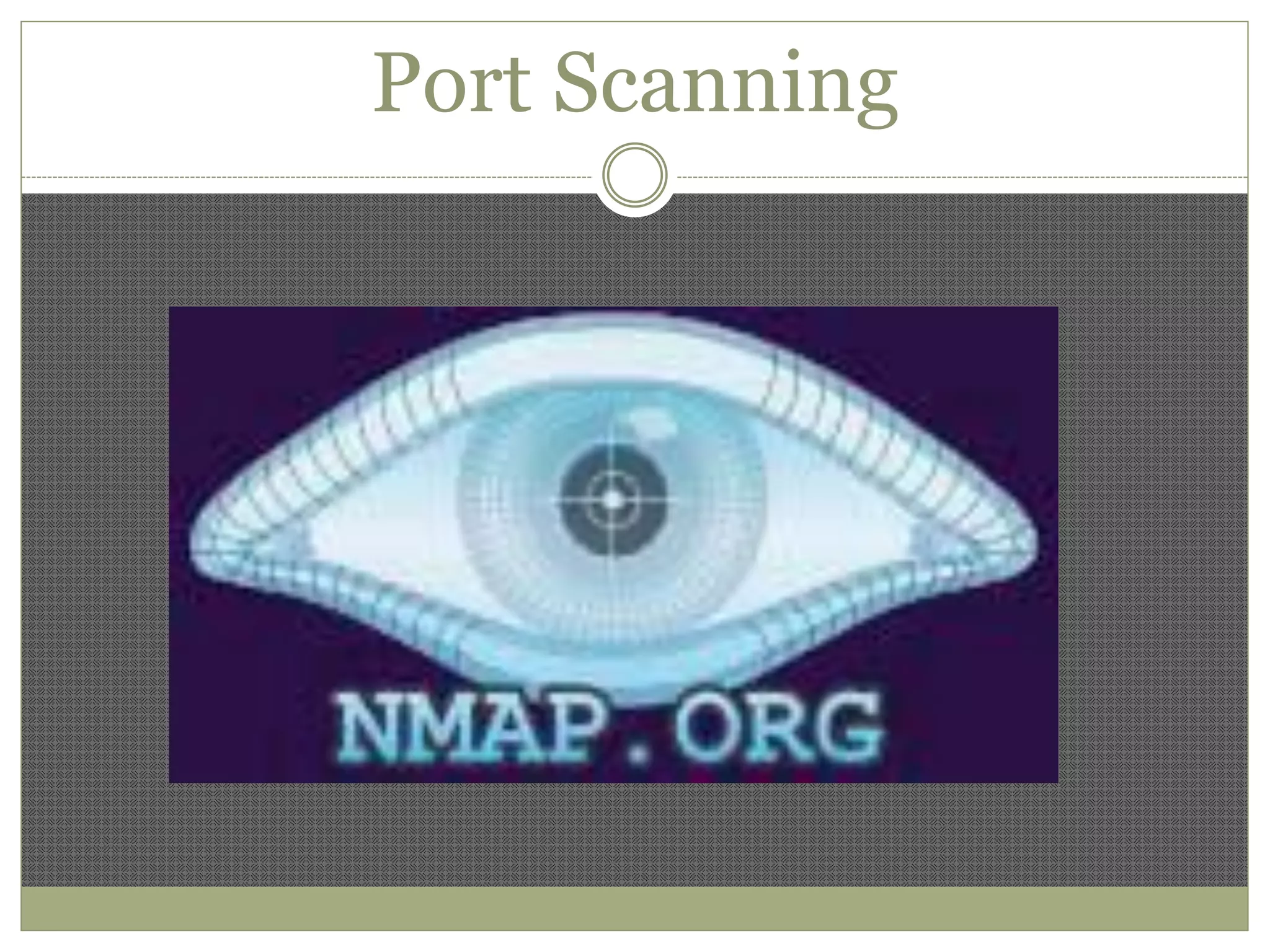 Port Scanning
 