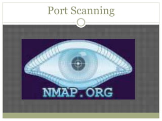 Port Scanning
 