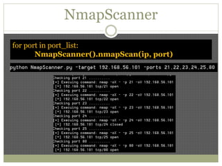 NmapScanner
for port in port_list:
NmapScanner().nmapScan(ip, port)
 