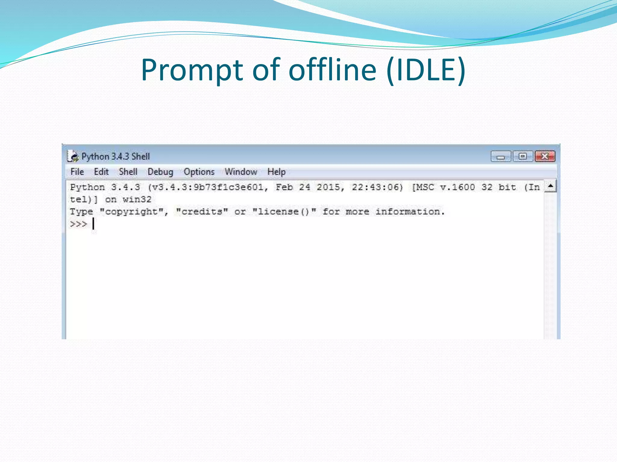 Prompt of offline (IDLE)
 