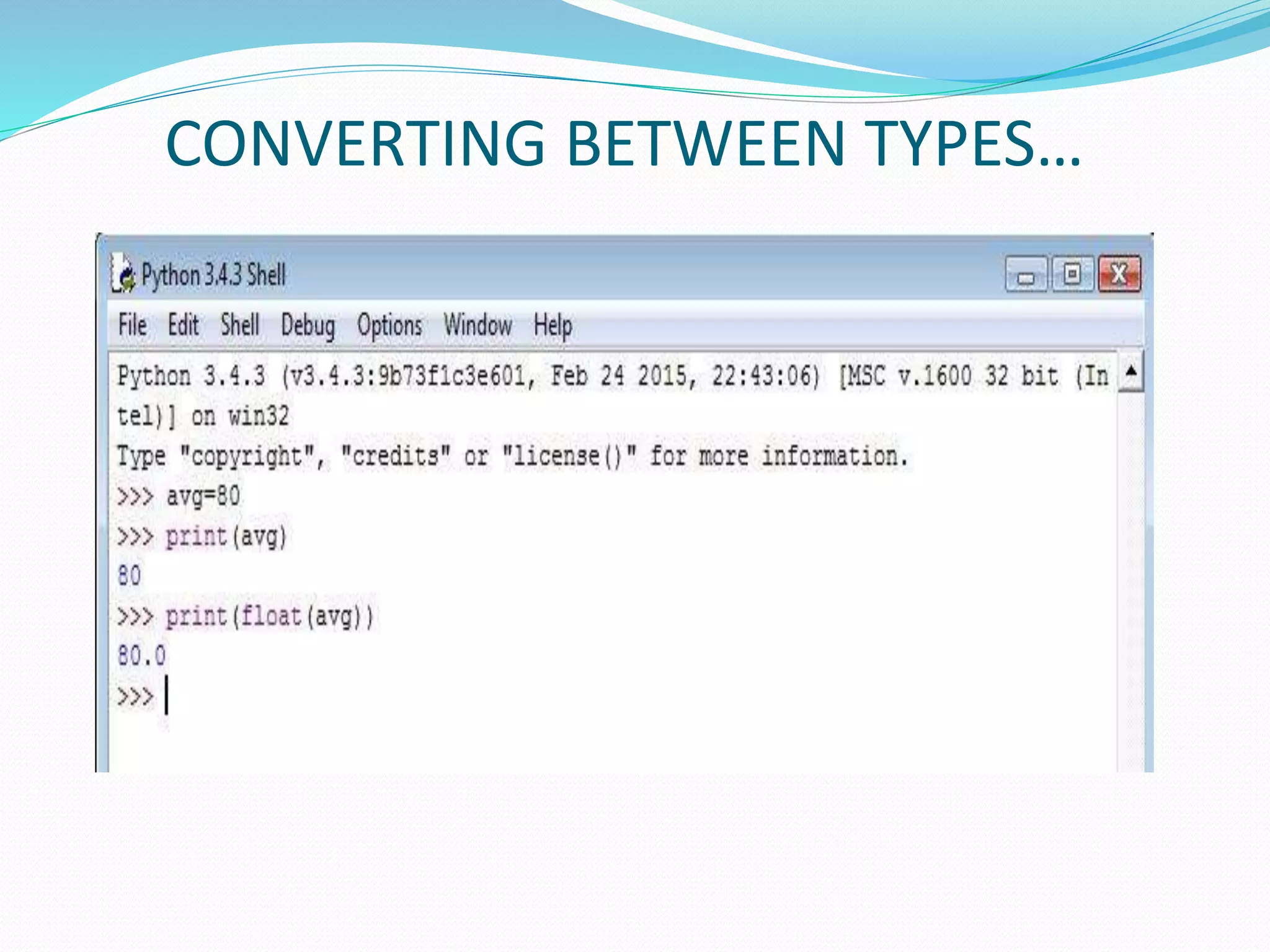 CONVERTING BETWEEN TYPES…
 