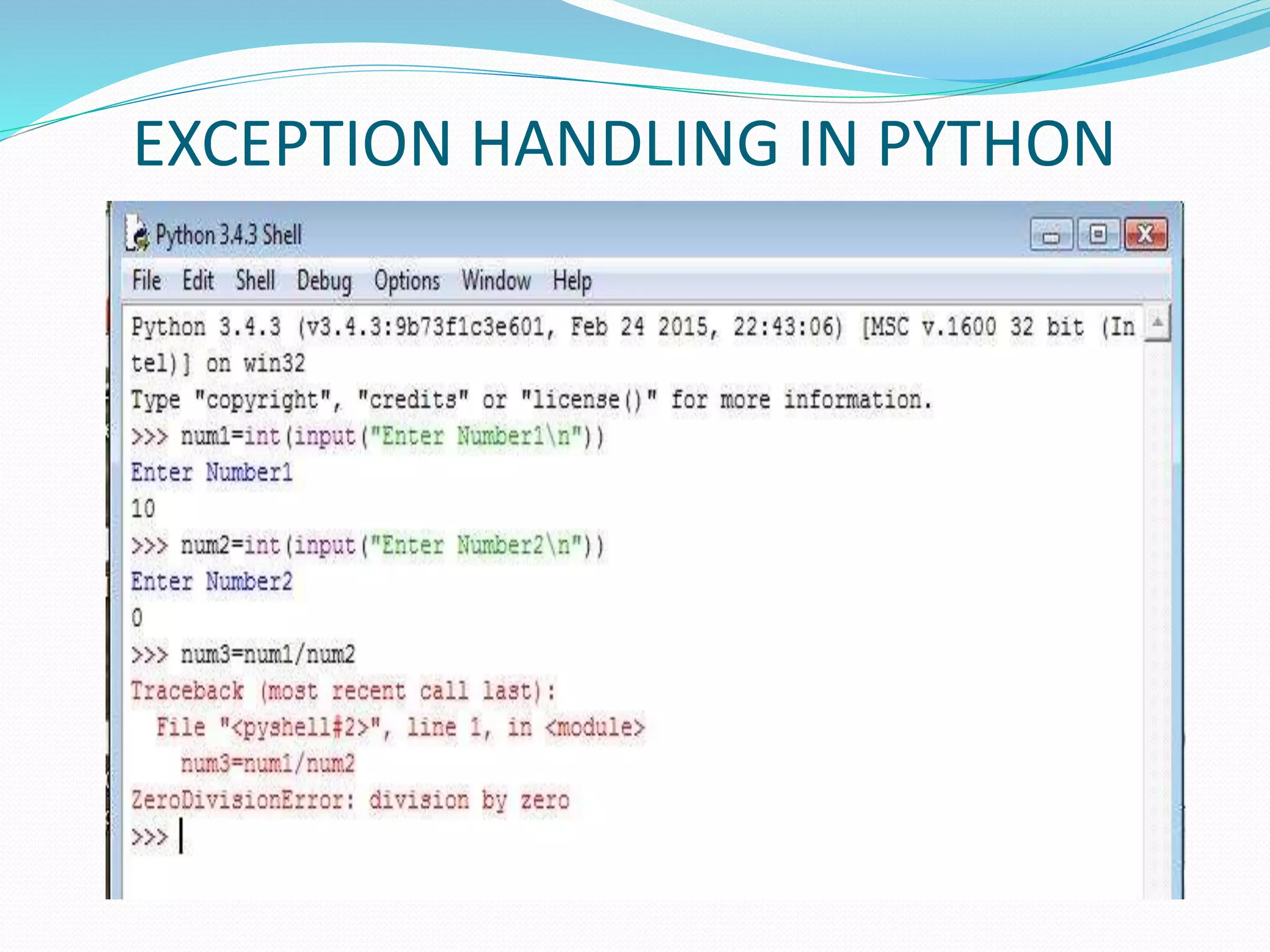 EXCEPTION HANDLING IN PYTHON
 