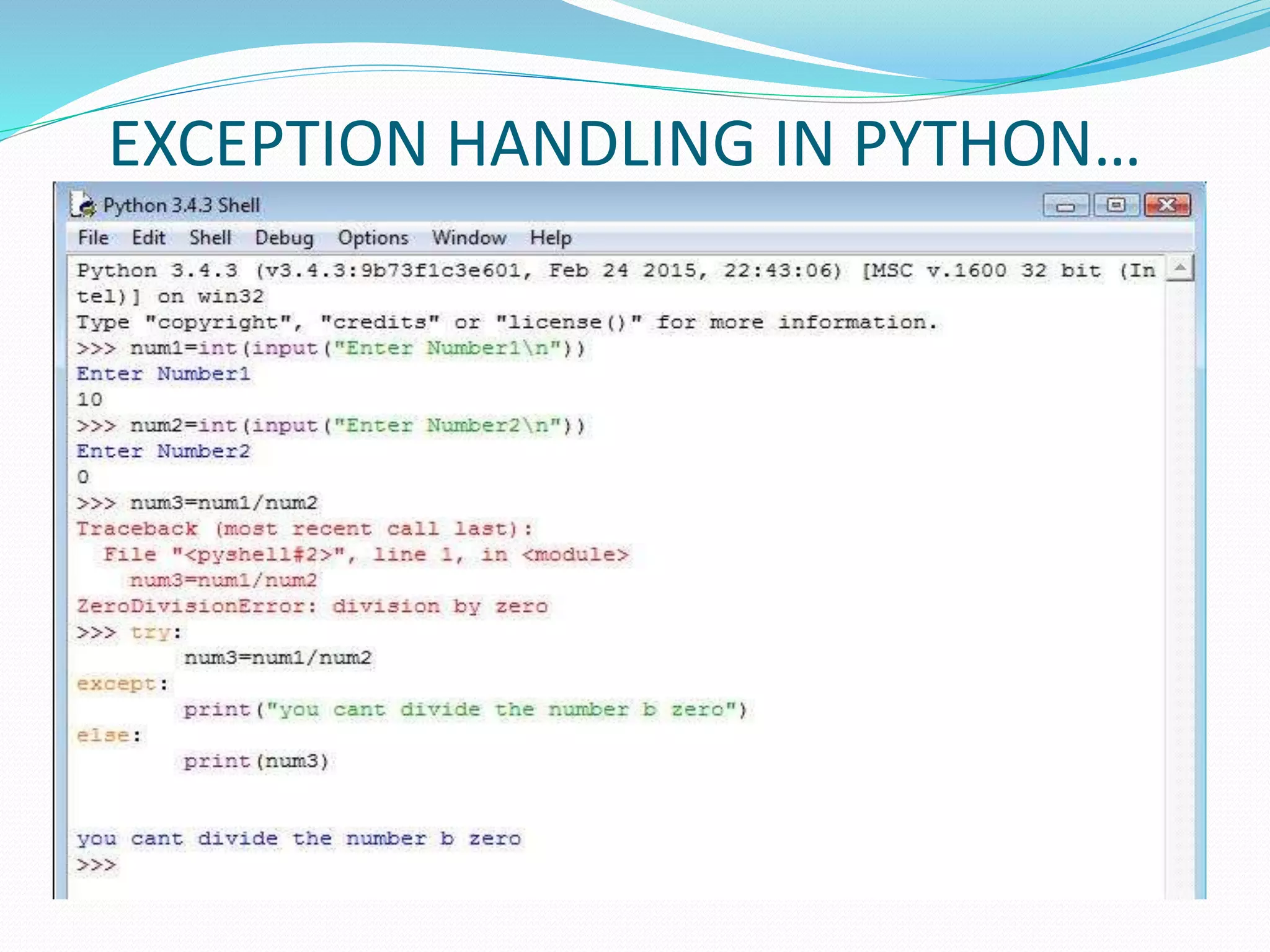 EXCEPTION HANDLING IN PYTHON…
 