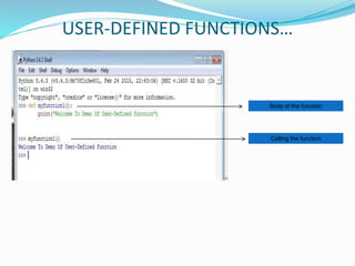 USER-DEFINED FUNCTIONS…
Body of the function
Calling the function
 