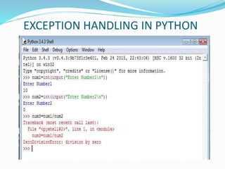 EXCEPTION HANDLING IN PYTHON
 