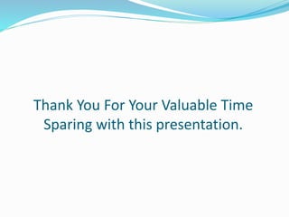 Thank You For Your Valuable Time
Sparing with this presentation.
 