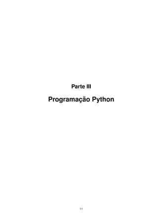 Parte III
Programação Python
11
 