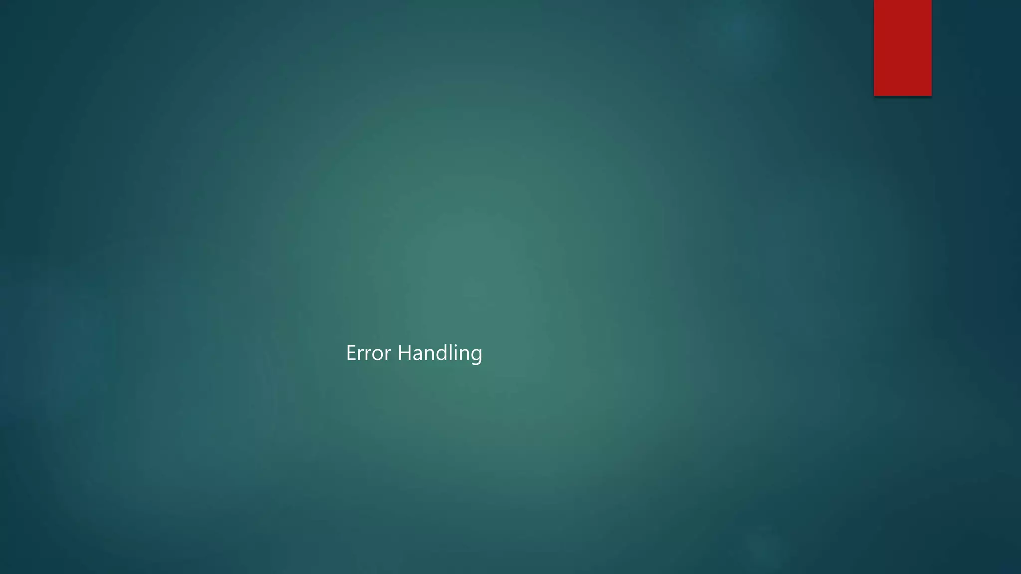 Error Handling
 