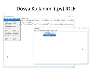 Dosya Kullanımı (.py) IDLE
1
2
 