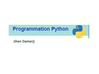 Python
Jihen Damerji
 
