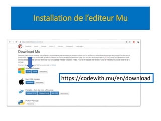 Installation de l’editeur Mu
https://codewith.mu/en/download
 