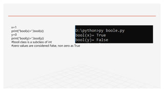 x=1
print("bool(x)=",bool(x))
y=0
print("bool(y)=",bool(y))
#bool class is a subclass of int
#zero values are considered False, non zero as True
 