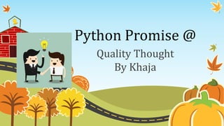 Python Promise @
Quality Thought
By Khaja
 
