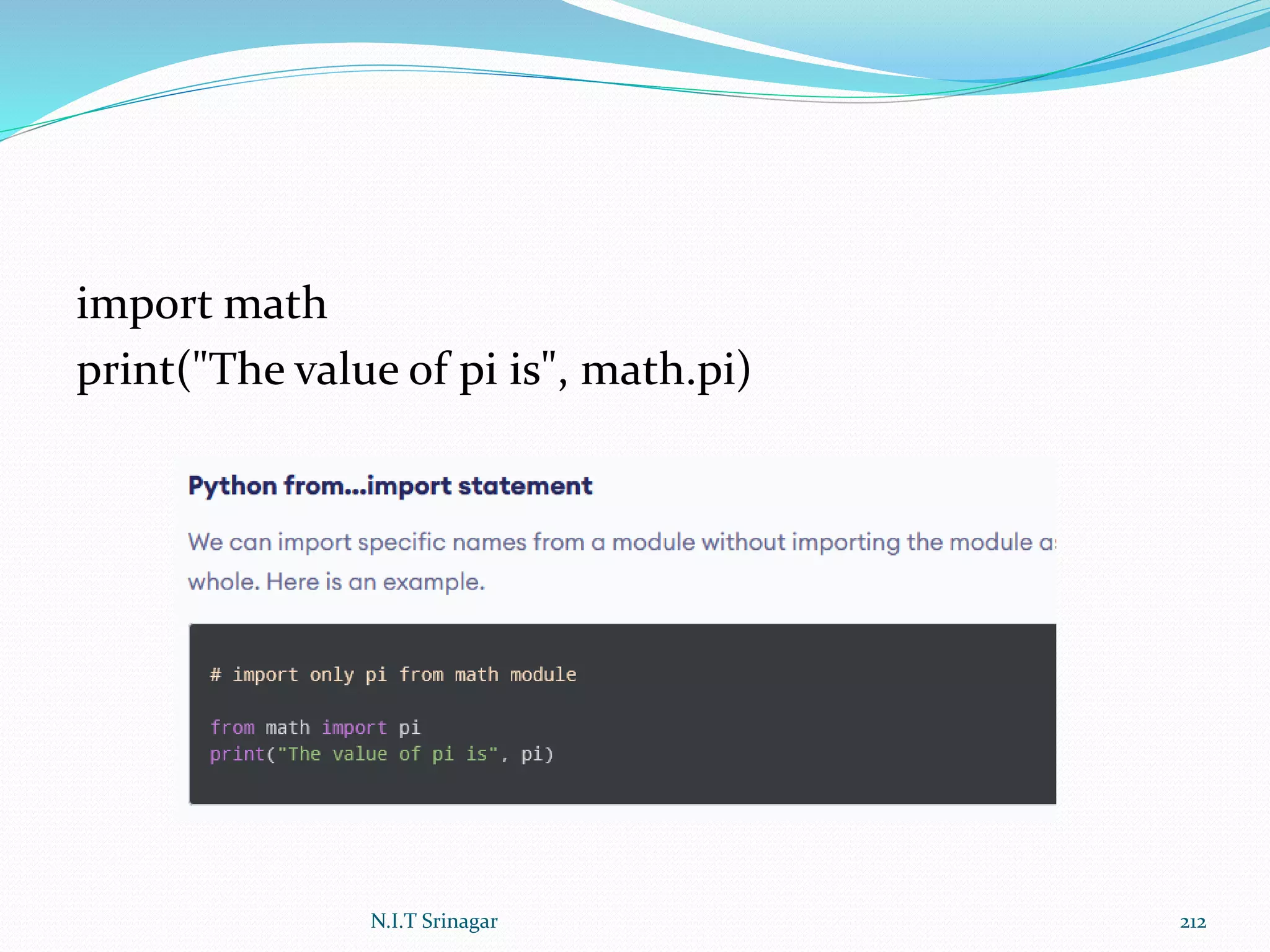 import math
print("The value of pi is", math.pi)
N.I.T Srinagar 212
 