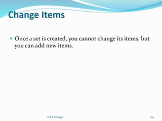 Change Items
 Once a set is created, you cannot change its items, but
you can add new items.
N.I.T Srinagar 100
 