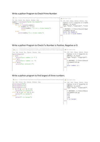 Write a python Program to Check Prime Number
Write a python Program to Check if a Number is Positive, Negative or 0.
Write a python program to find largest of three numbers.
 