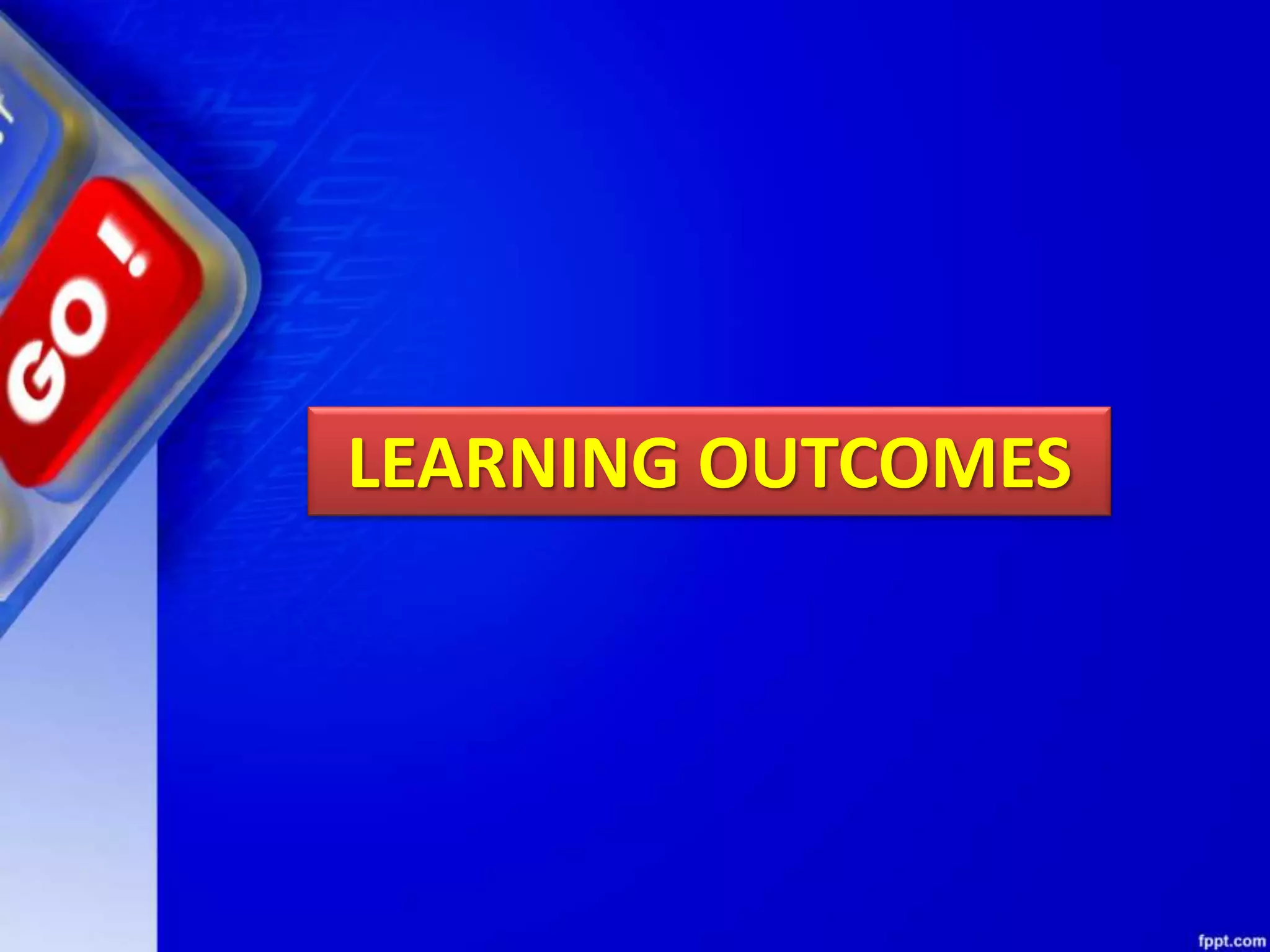 LEARNING OUTCOMES
 