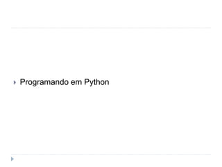  Programando em Python
 