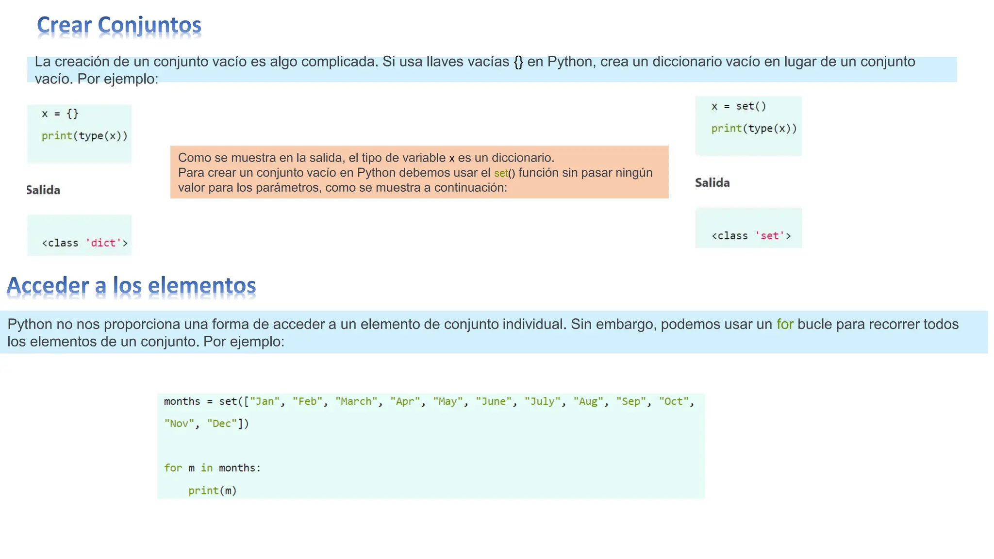 La creación de un conjunto vacío es algo complicada. Si usa llaves vacías {} en Python, crea un diccionario vacío en lugar de un conjunto
vacío. Por ejemplo:
Como se muestra en la salida, el tipo de variable x es un diccionario.
Para crear un conjunto vacío en Python debemos usar el set() función sin pasar ningún
valor para los parámetros, como se muestra a continuación:
Python no nos proporciona una forma de acceder a un elemento de conjunto individual. Sin embargo, podemos usar un for bucle para recorrer todos
los elementos de un conjunto. Por ejemplo:
 