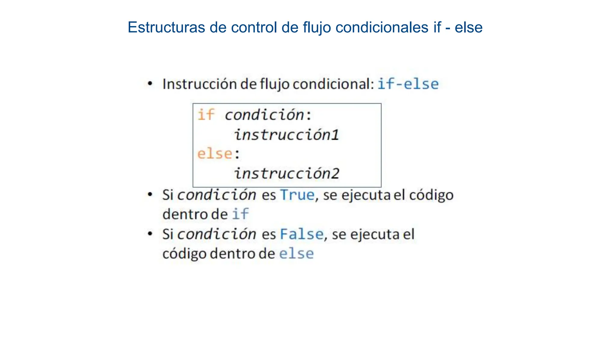 Estructuras de control de flujo condicionales if - else
 
