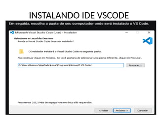 INSTALANDO IDE VSCODE
 