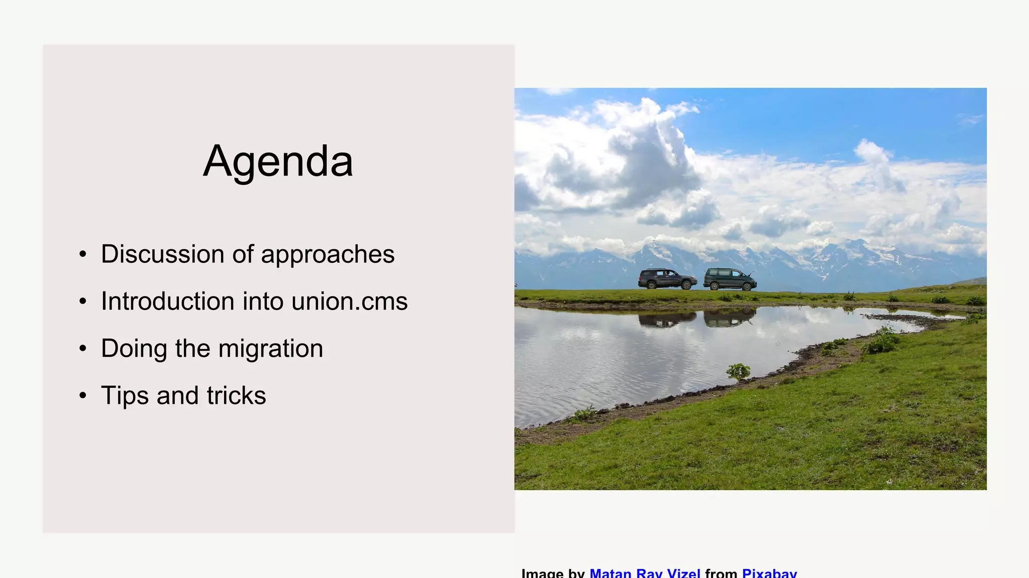 Agenda
• Discussion of approaches
• Introduction into union.cms
• Doing the migration
• Tips and tricks
 