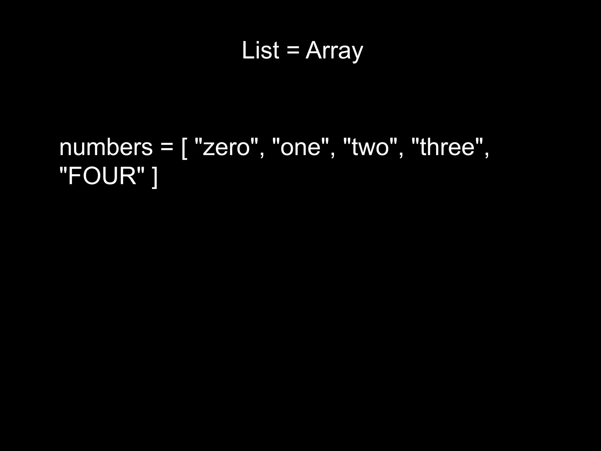 List = Array numbers = [ "zero", "one", "two", "three", "FOUR" ] 