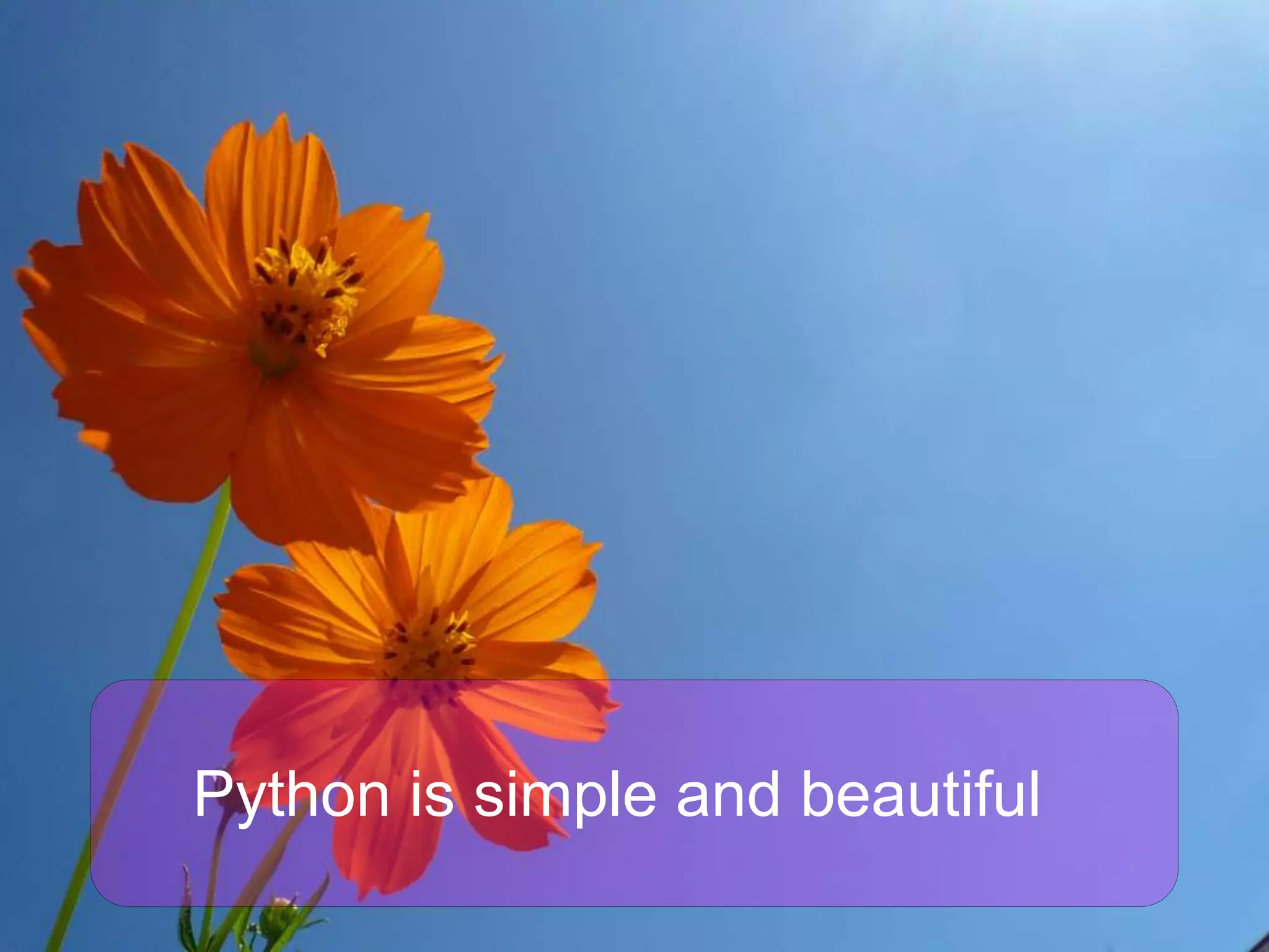 Python is simple and beautiful 