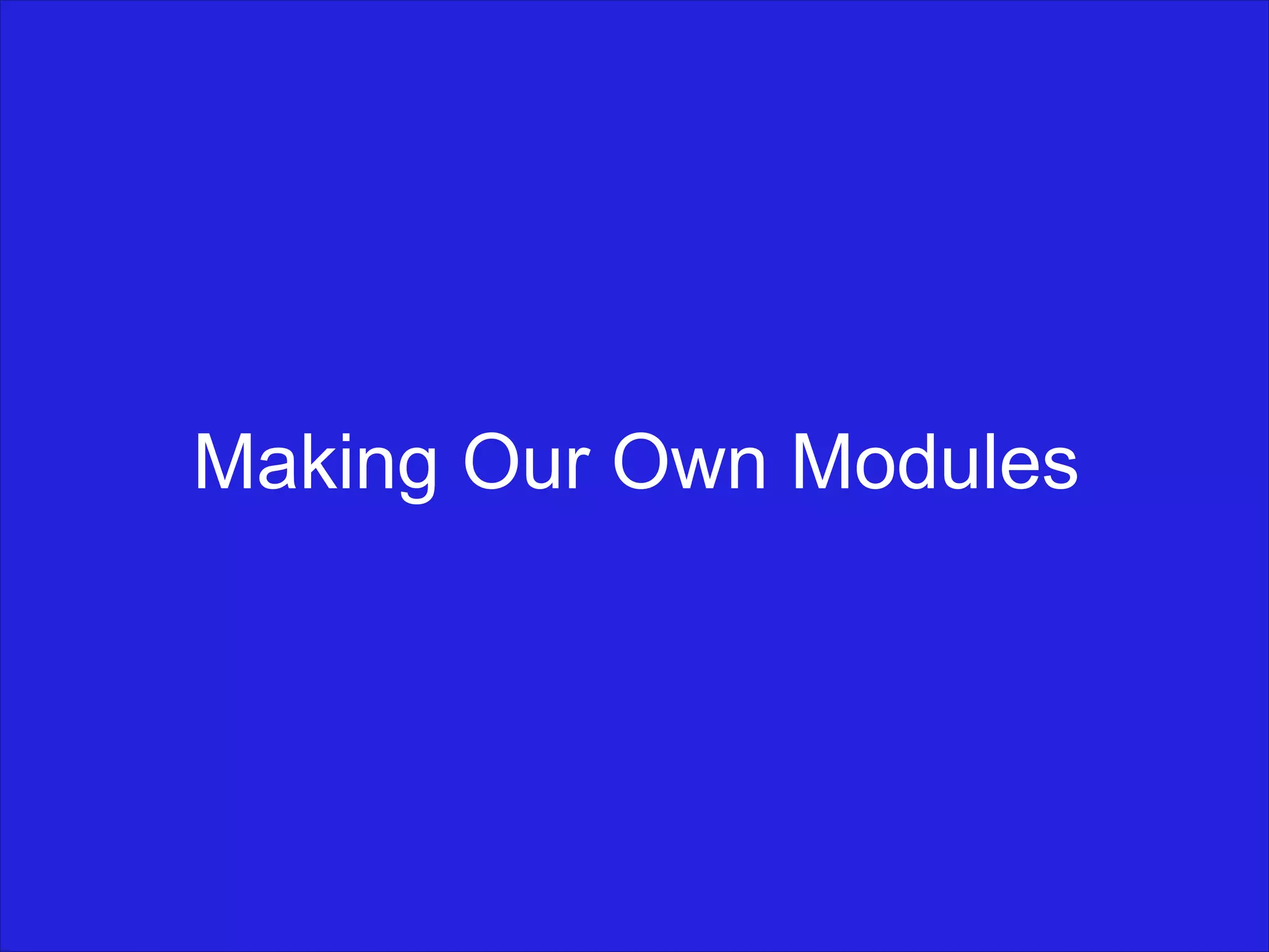 Making Our Own Modules 