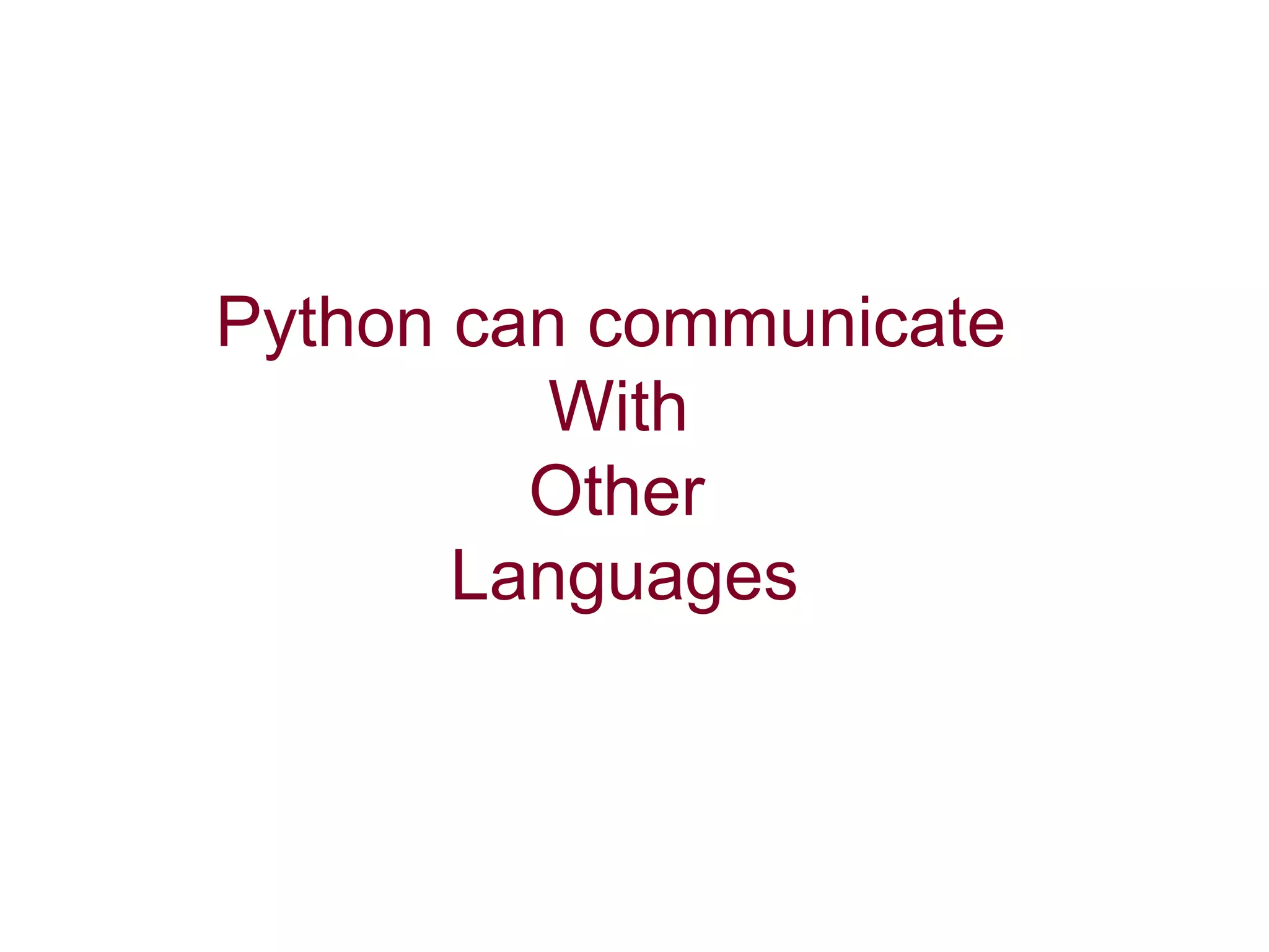 Python can communicate With Other Languages 