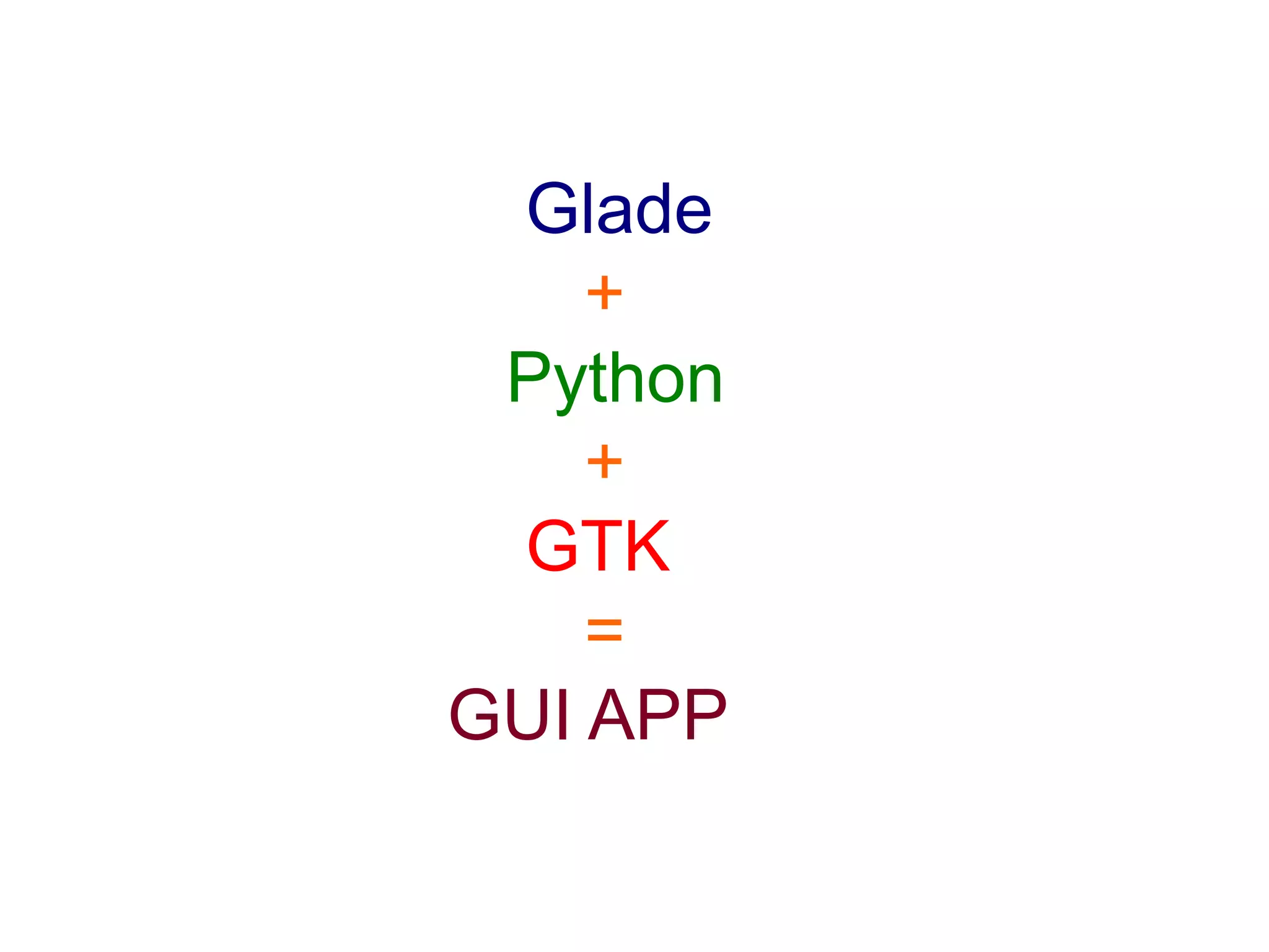 Glade + Python + GTK = GUI APP 