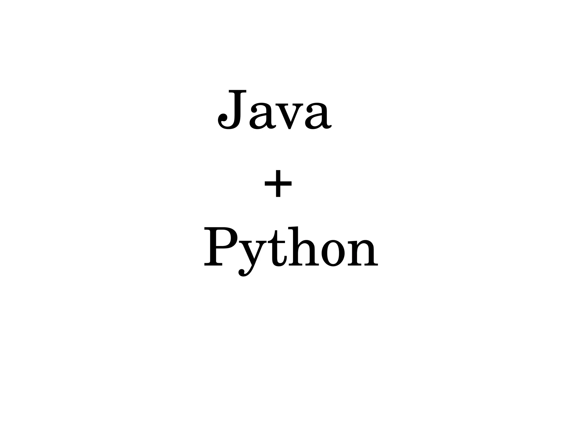         Java            +        Python 