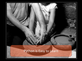 Python is Easy to Learn
 