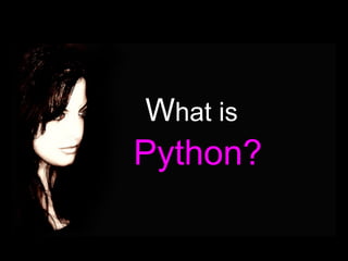 What is
Python?
 