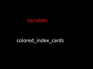 Variables
colored_index_cards
 