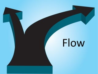 Flow
 