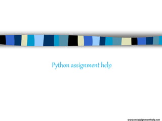 Python assignment help
www.myassignmenthelp.net
 